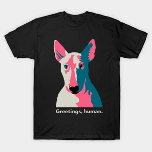 Greetings, human. T-Shirt